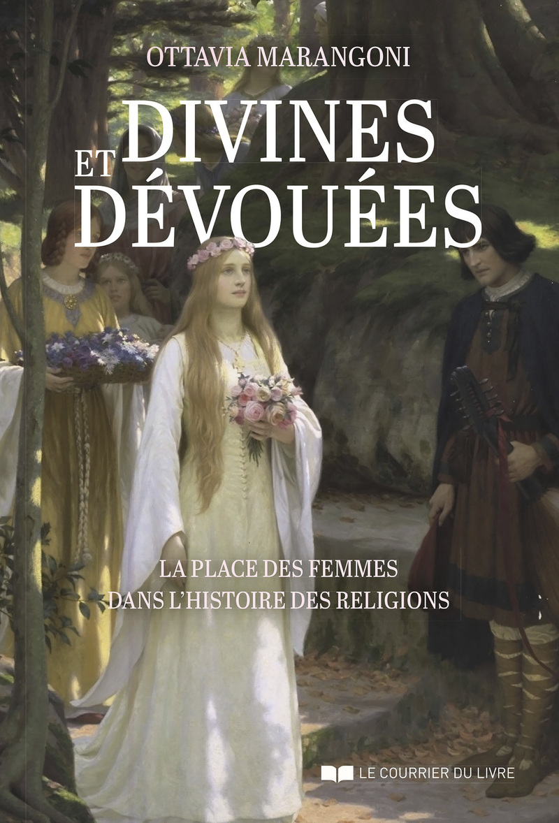 Divines et dévouées - La place des femmes dans l'histoire des religions