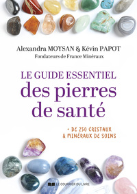 Le guide essentiel des pierres de santé - + de 250 cristaux & minéraux de soins