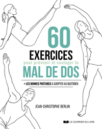60 exercices pour prévenir et soulager le mal de dos - Les bonne postures à adopter au quotidien