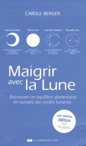 Maigrir avec la Lune - Retrouver un équilibre alimentaire en suivant les cycles lunaires