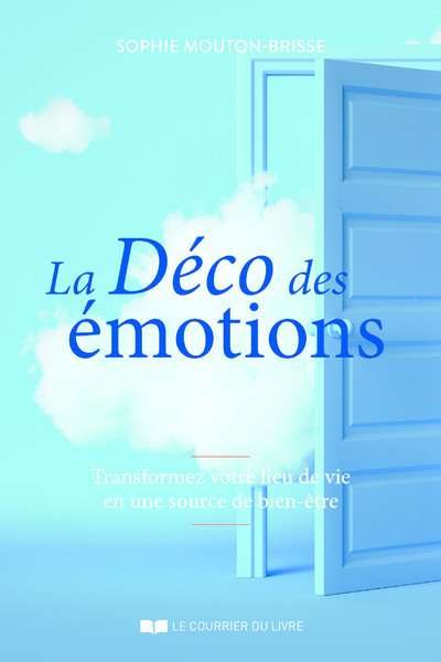 La déco des émotions - Transformez votre lieu de vie en une source de bien-être