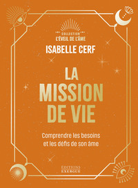 La Mission de vie - Comprendre les besoins et les défis de son âme