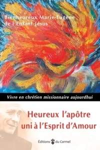 Heureux l'apôtre uni à l'Esprit d'Amour