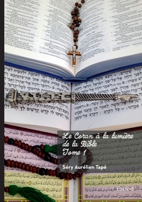 Le Coran à la lumière de la Bible - Tome 1