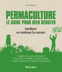 Permaculture. Le guide pour bien débuter