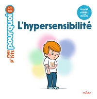 MES P'TITS POURQUOI - L'Hypersensibilité - Dès 4 ans