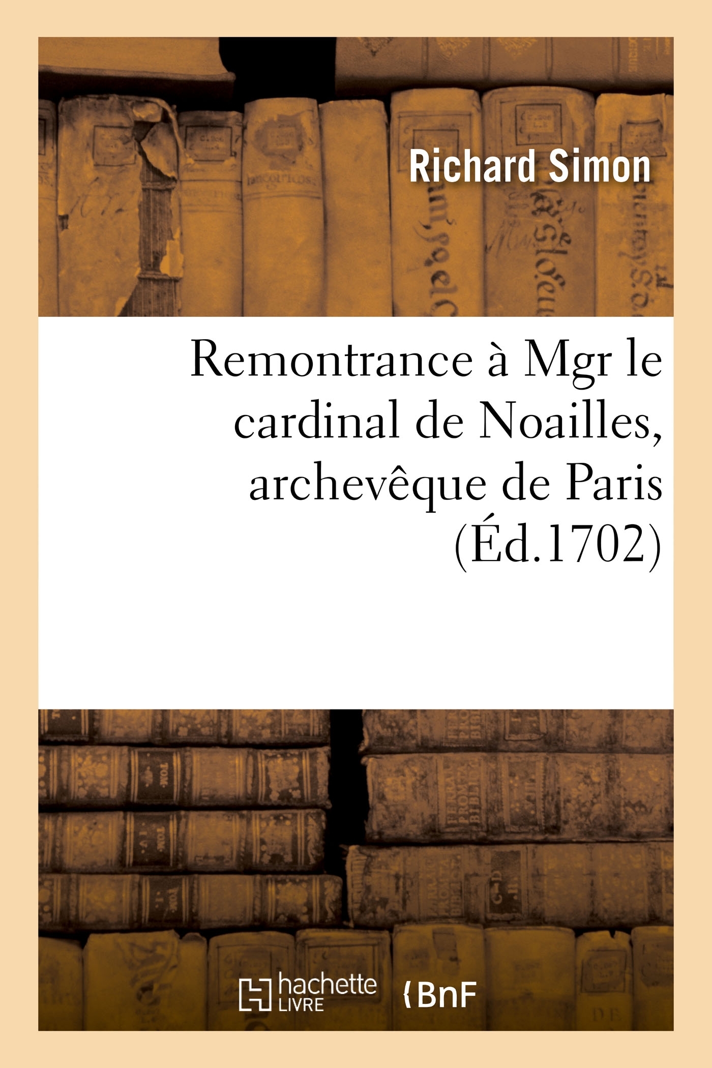 Remontrance à Mgr le cardinal de Noailles, archevêque de Paris
