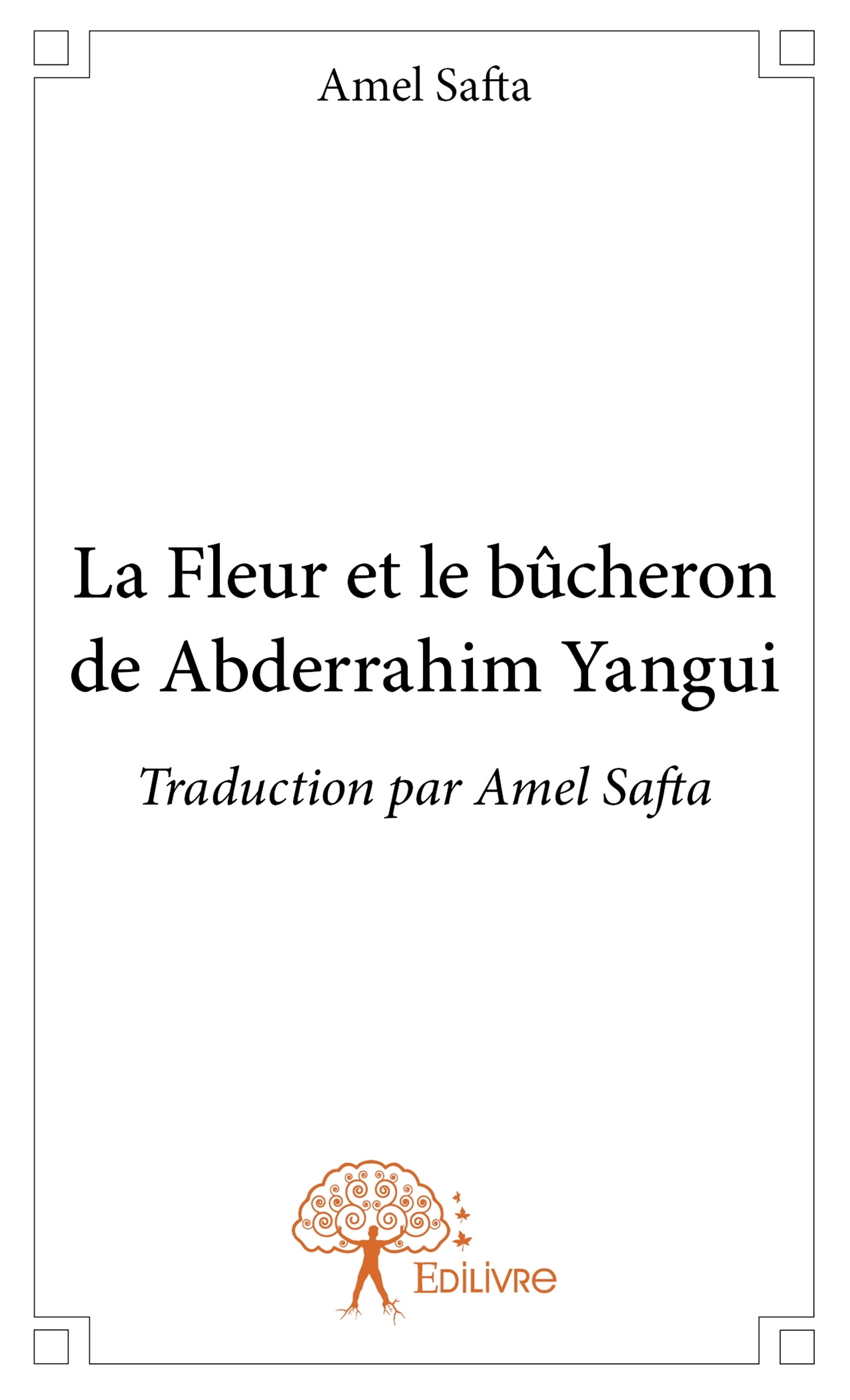 La Fleur et le bûcheron de Abderrahim Yangui