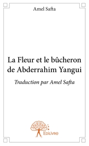 La Fleur et le bûcheron de Abderrahim Yangui