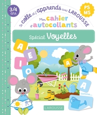 Mon cahier d'autocollants spécial Voyelles (PS/MS) - Je colle et j'apprends avec Larousse
