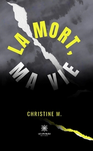 La mort, ma vie