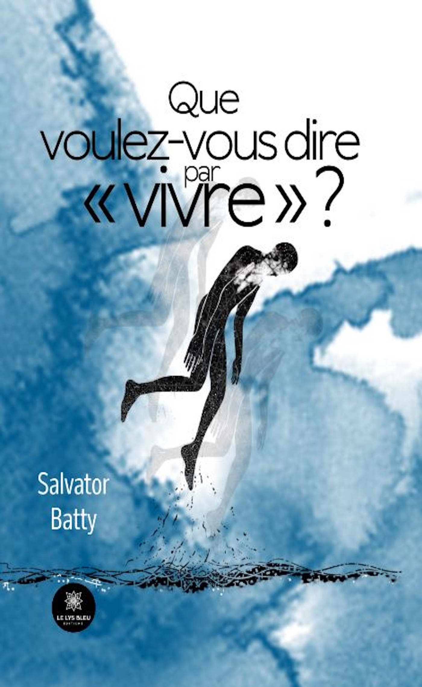 Que voulez-vous dire par « vivre » ?