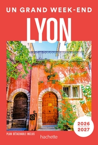Lyon 2026-2027 Guide Un Grand Week-end
