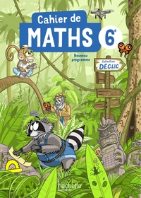 Cahier Déclic Maths 6e - Ed. 2025