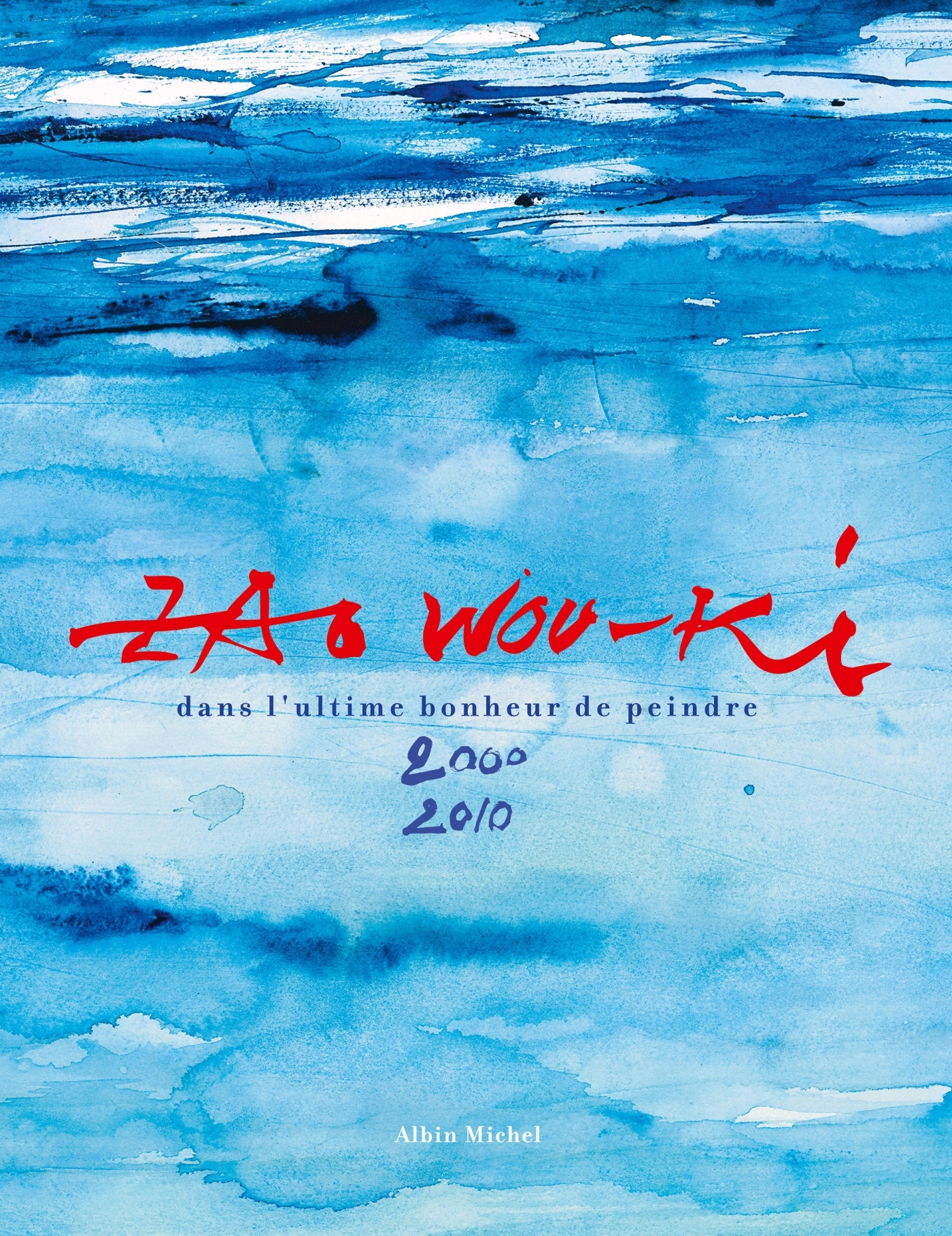 Dans l'ultime bonheur de peindre 2000-2010