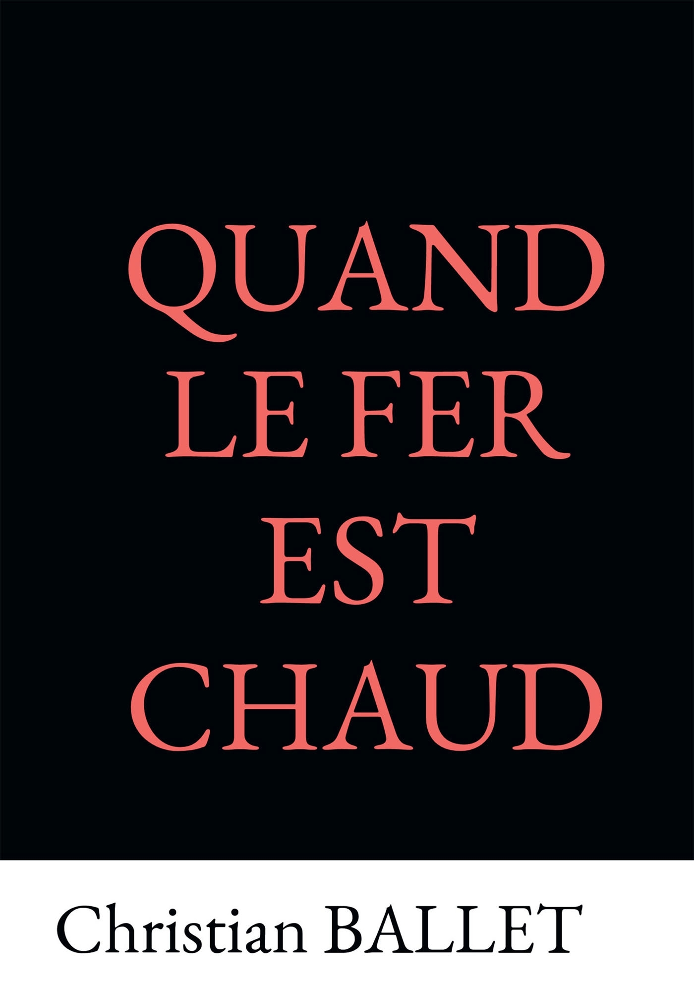 QUAND LE FER EST CHAUD