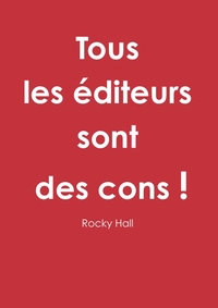 Tous les éditeurs sont des cons !