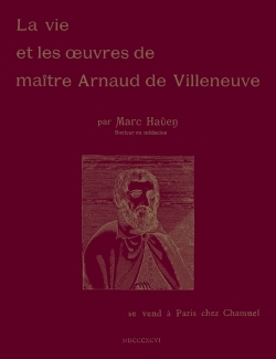 La vie et les oeuvres de maître Arnaud de Villeneuve