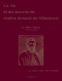 La vie et les oeuvres de maître Arnaud de Villeneuve