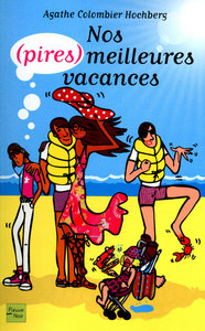 Nos (pires) meilleures vacances
