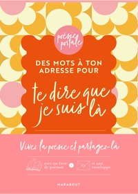 Des mots à ton adresse pour te dire que je suis là