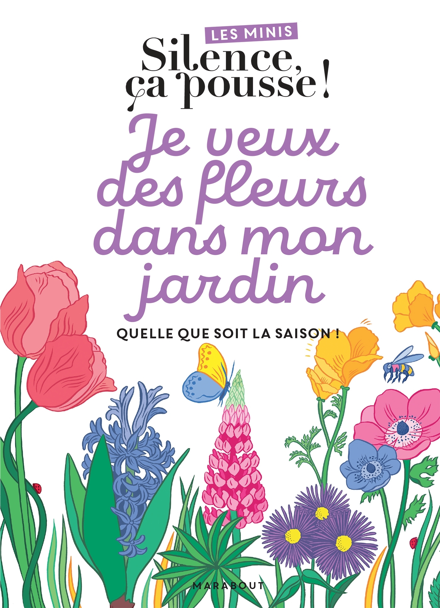Les minis Silence ça pousse ! Je veux des fleurs dans mon jardin