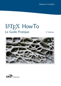 LaTeX HowTo : Le Guide Pratique