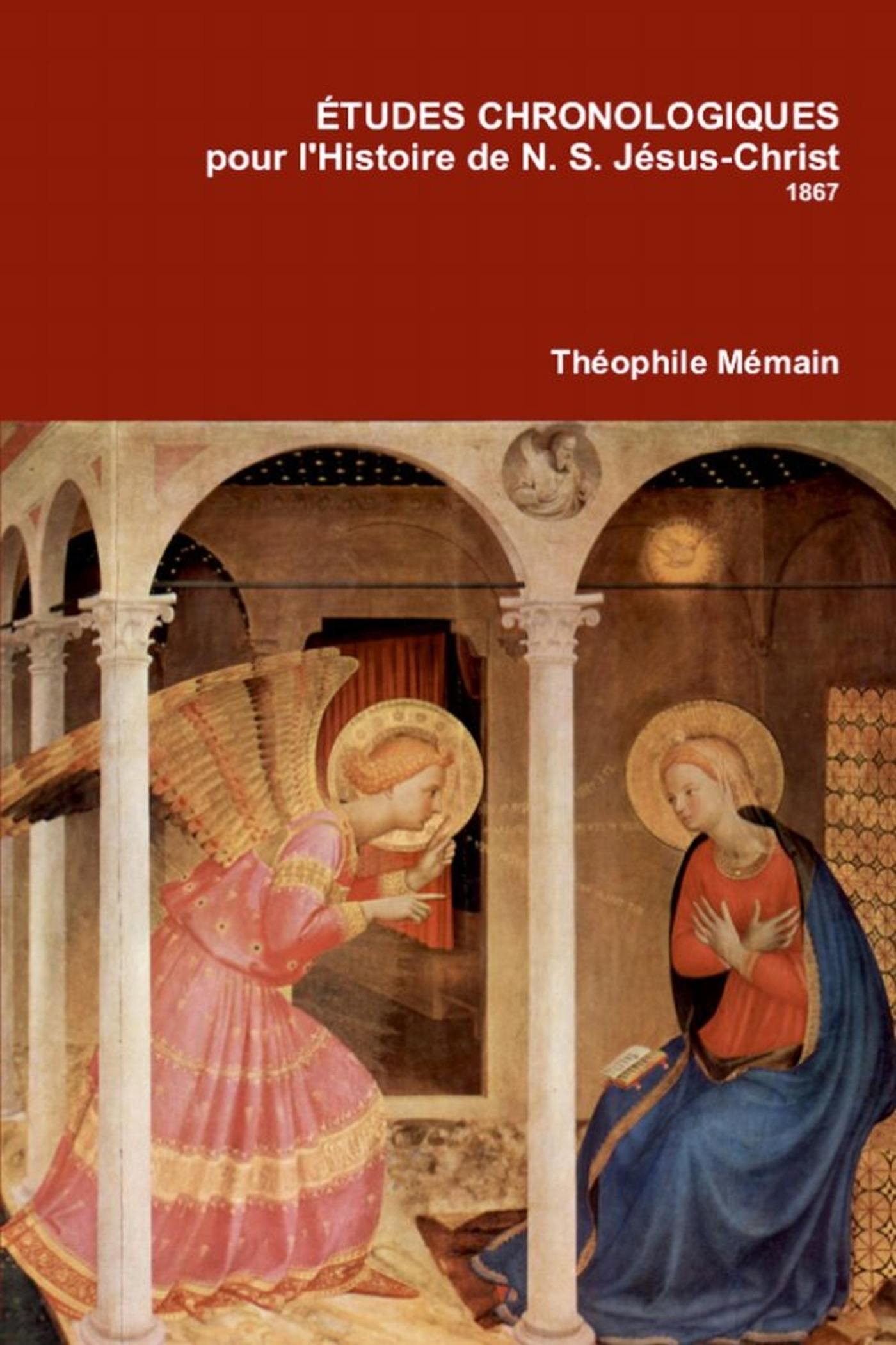 Études chronologiques pour l'Histoire de N.S. Jésus Christ