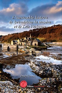 L'incroyable histoire de Gwendoline la sorcière et de Loïc l'éclusier