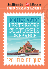 Cahier de vacances adultes Le Monde Le Robert pour jouer avec les trésors culturels de France