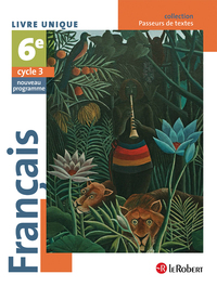 Passeurs de textes - Français 6e - Cycle 3 - Manuel de l'élève