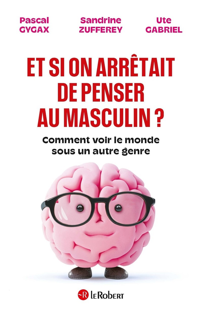 Et si on arrêtait de penser au masculin ? - Comment voir le monde sous un autre genre