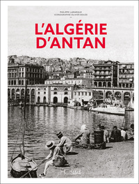 L'Algérie d'antan - Nouvelle édition