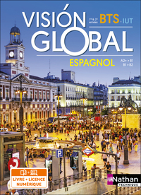 Vision Global - Espagnol - A2+>B1/B1>B2 - BTS 1ère et 2ème années - IUT - Livre + licence élève