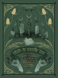 Rituels de nouvelle lune - Sorcellerie et yoga pour cultiver sa spiritualité et prendre soin de soi