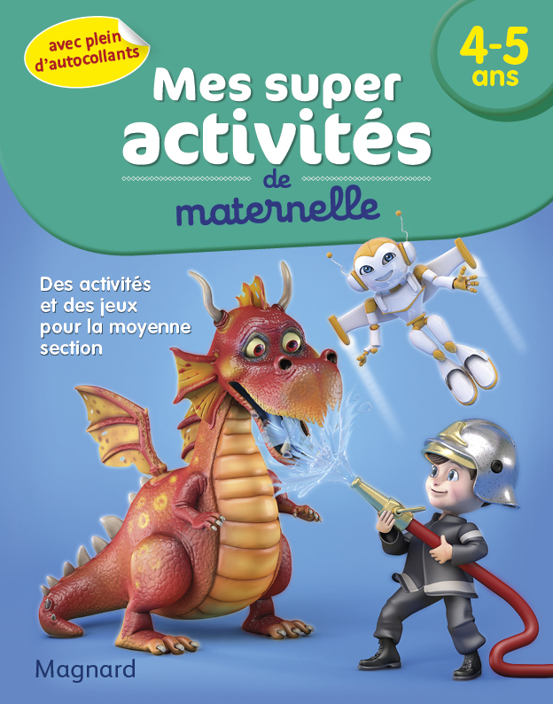 Mes Super activités - 4-5 ans - Pompiers, Robots et Dragons