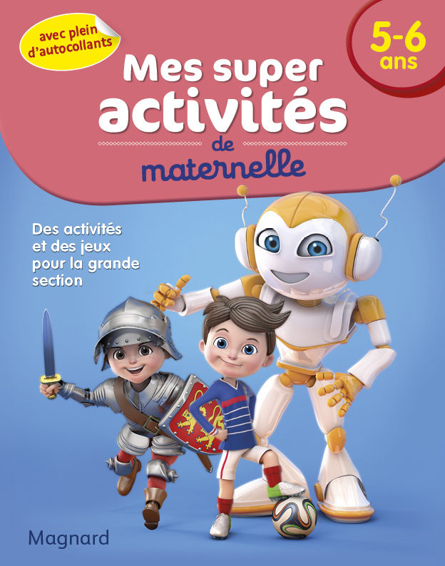 Mes Super activités - 5-6 ans - Footballeurs, Robots et Chevaliers