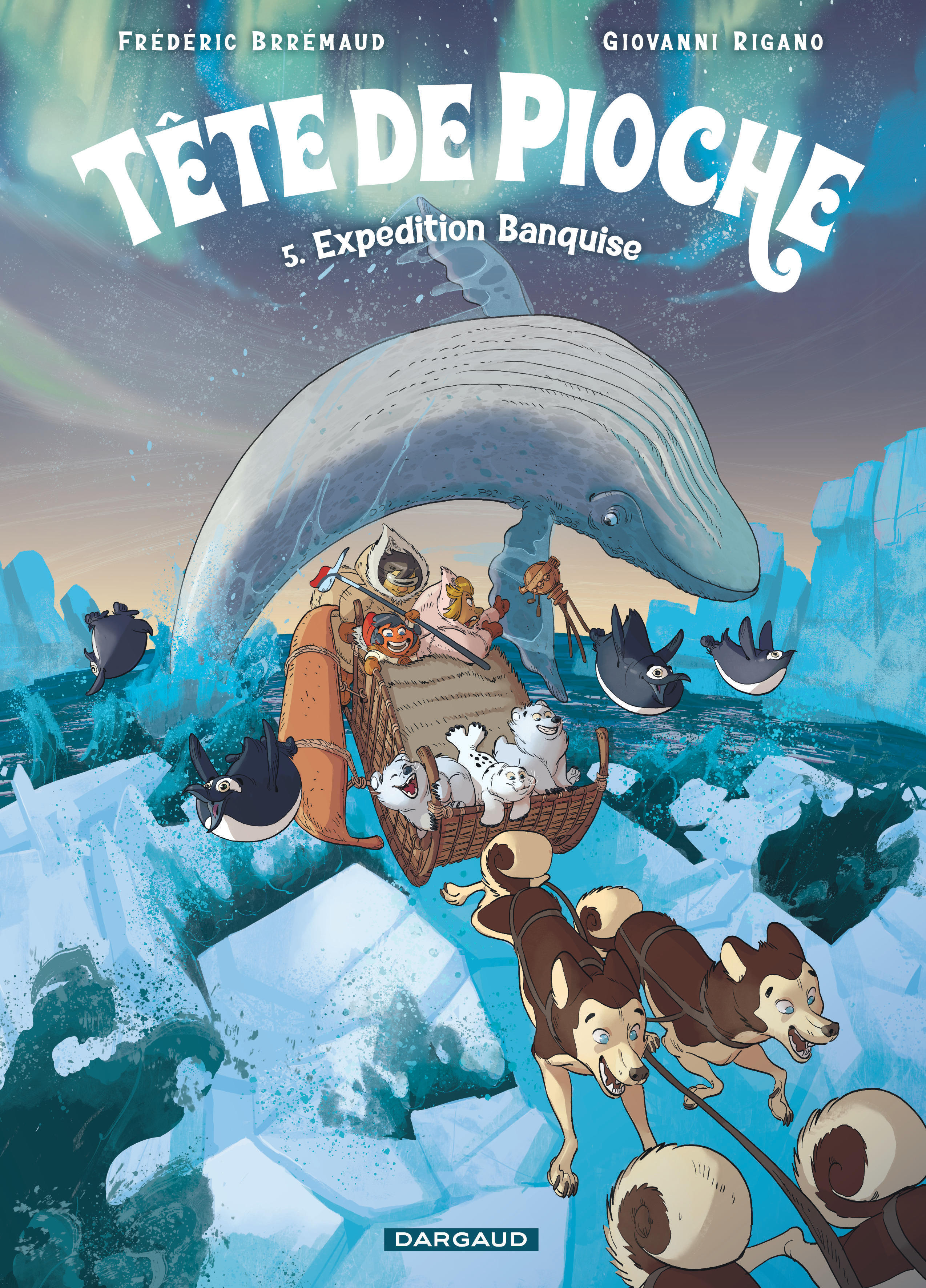 Tête de Pioche  - Tome 5 - Expédition Banquise