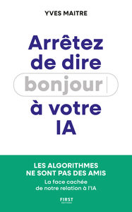 Arrêtez de dire bonjour à votre IA ! - Les algorithmes ne sont pas des amis - La face cachée de notre relation à l'IA