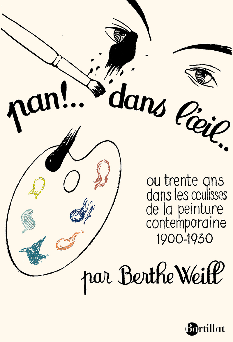 Pan ! Dans l'oeil !... - ou trente ans dans les coulisses de la peinture contemporaire 1900-1930