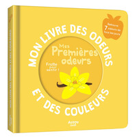 Mon livre des odeurs et des couleurs - mes 1ères couleurs