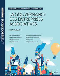 La gouvernance des entreprises associatives - Administration et fonctionnement