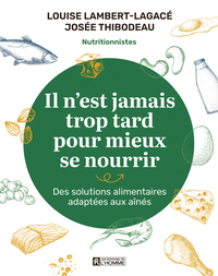 Il n'est jamais trop tard pour mieux se nourrir - Des solutions alimentaires adaptées aux aînés