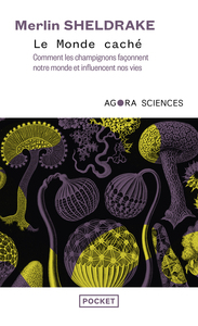 Le Monde caché - Comment les champignons façonnent notre monde et influencent nos vies