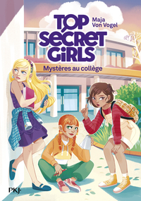 Top Secret Girls - Tome 1 Mystères au collège