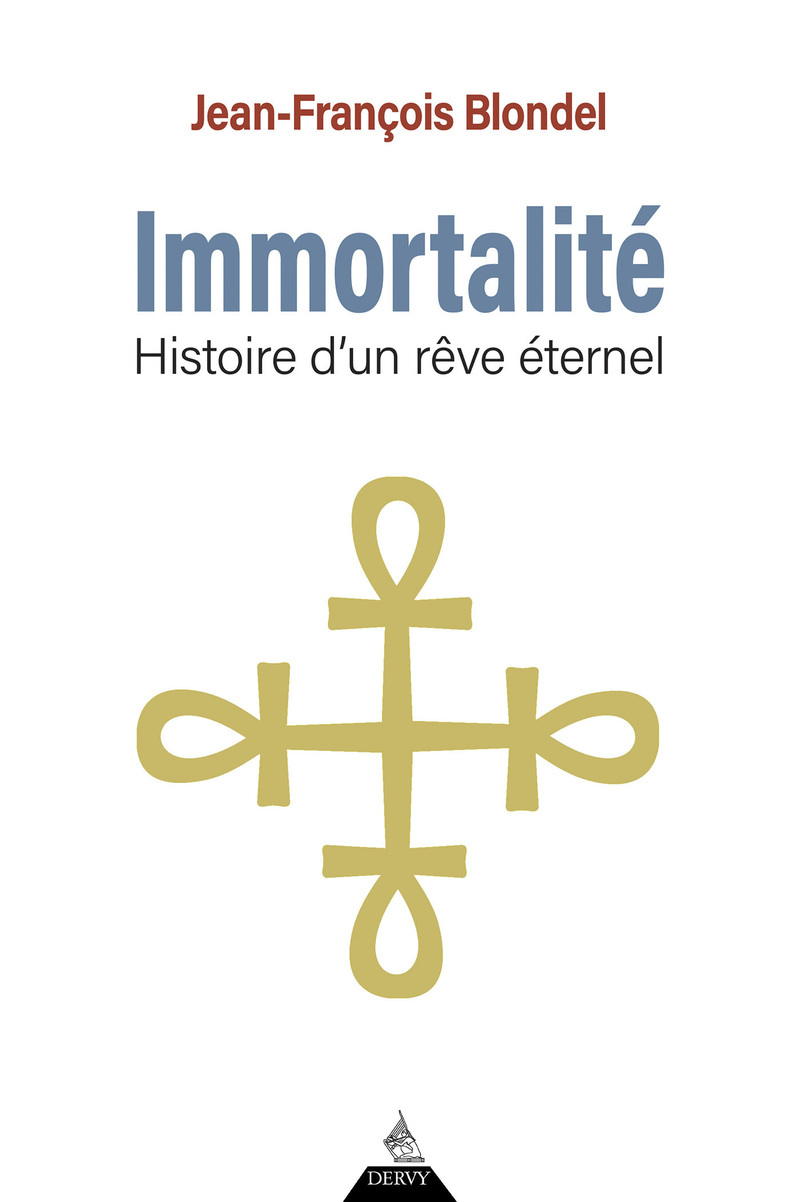 Immortalité - Histoire d'un rêve éternel
