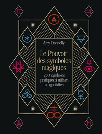Le Pouvoir des symboles magiques - 260 symboles pratiques à utiliser au quotidien