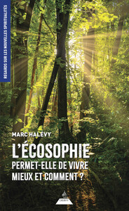 L'écosophie permet-elle de vivre mieux et comment ?