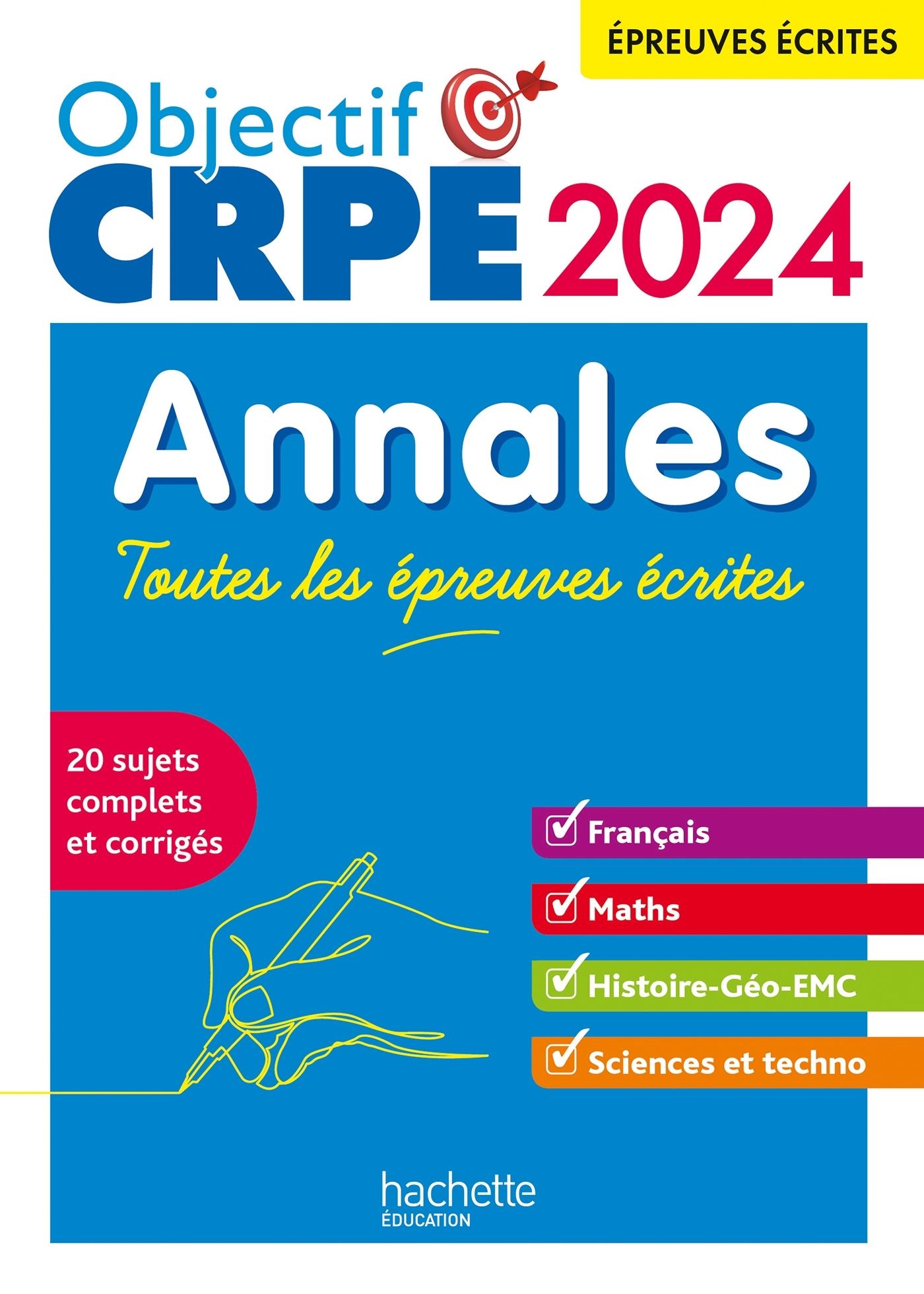 Objectif CRPE 2024 - Annales Toutes les épreuves écrites : Français-Maths-HG-Sciences et technologie