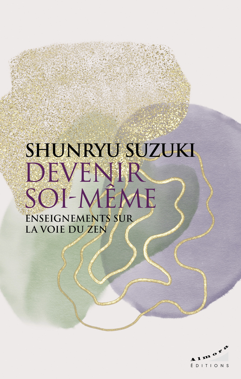 Devenir soi-même - Enseignements sur la voie du zen